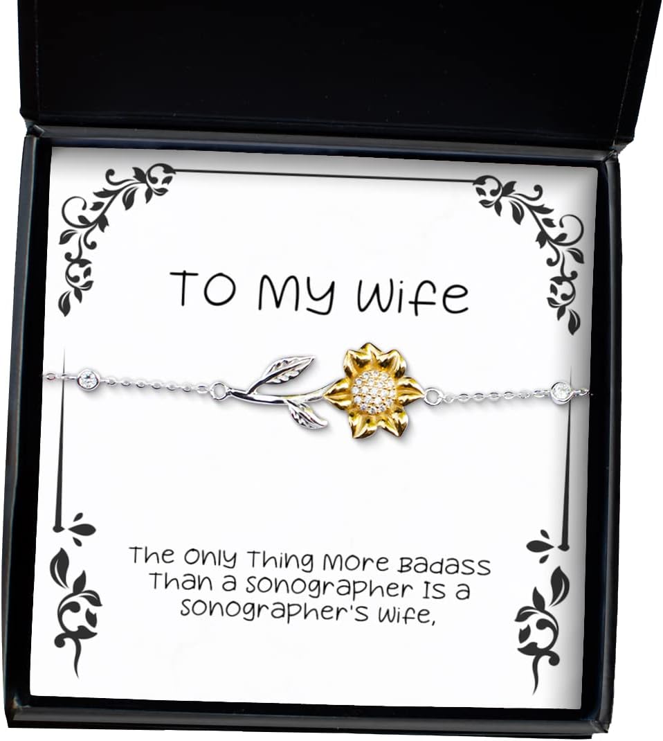 Unique Idea Wife, The Only Thing More Badass Than a Sonographer is a Sonographer, Beautiful Sunflower Bracelet for Wife from Husband