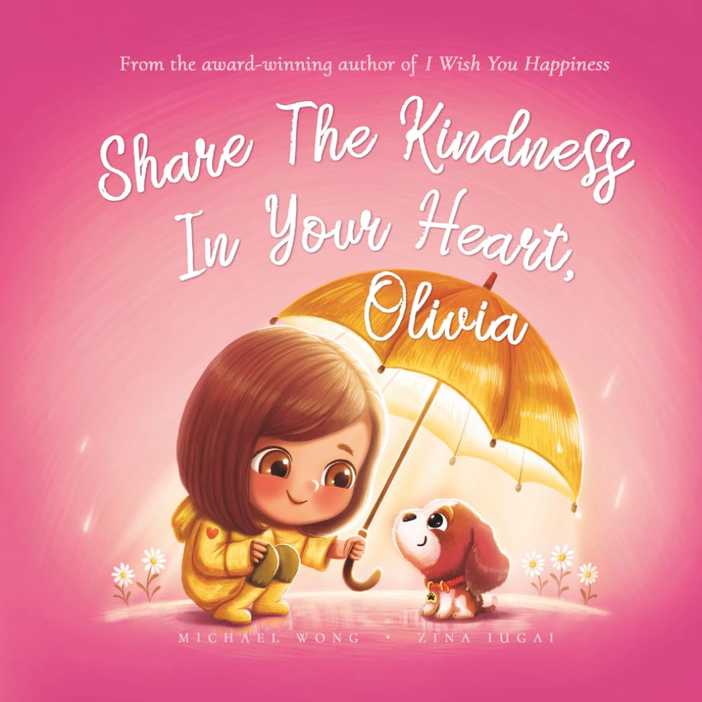 Share The Kindness In Your Heart, Olivia (The Unconditional Love for Olivia Series)
