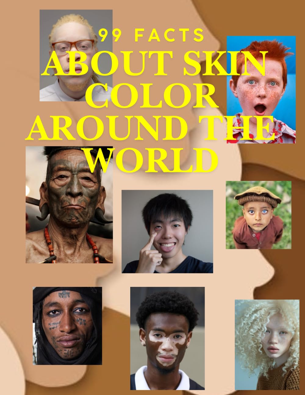 99 Facts About Skin Color Around the World: The Science, Stories, and Visuals of Human Diversity – Discover the Secrets Behind Every Shade