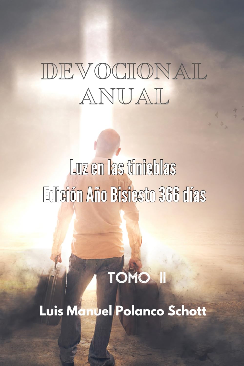 Devocional Anual Luz en las tinieblas. Tomo II. Edición Año Bisiesto. 366 días (Spanish Edition)