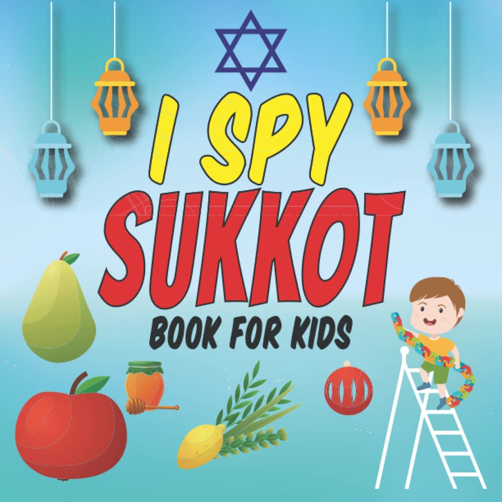 I Spy Sukkot Book For Kids: A Fun And Educational Guessing Game Book for Children Under five years Old (Ages 2-4) - Great Torah Sukkot Simchat ... Book - Activity Book for Jewish Children