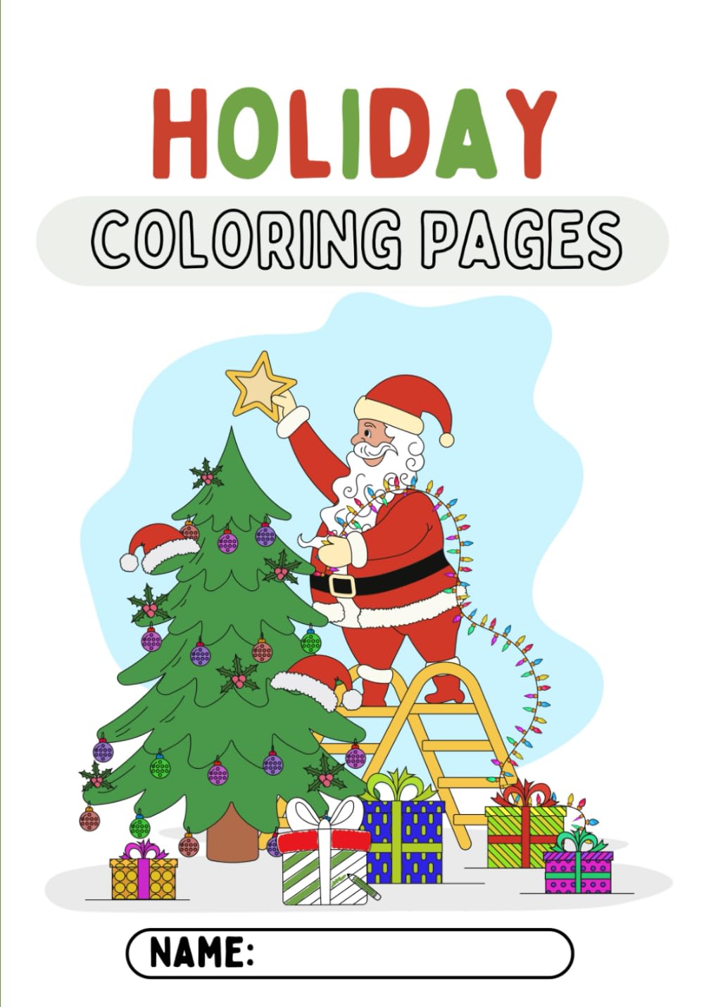 Holiday Coloring Pages: Cute, Fun and Magical Book For Christmas; Bold and Easy, Simple and Big Designs for Relaxation