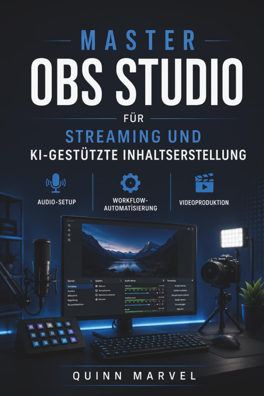 Master OBS Studio für Streaming und KI-gestützte Inhaltserstellung: Audio-Setup, Workflow-Automatisierung und Videoproduktion