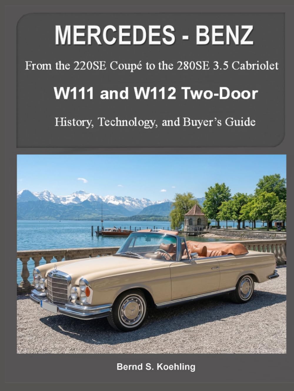 MERCEDES-BENZ The W111C and W112C: From the 220SE Coupe to the 280SE 3.5 Cabriolet      Hardcover – April 12, 2021