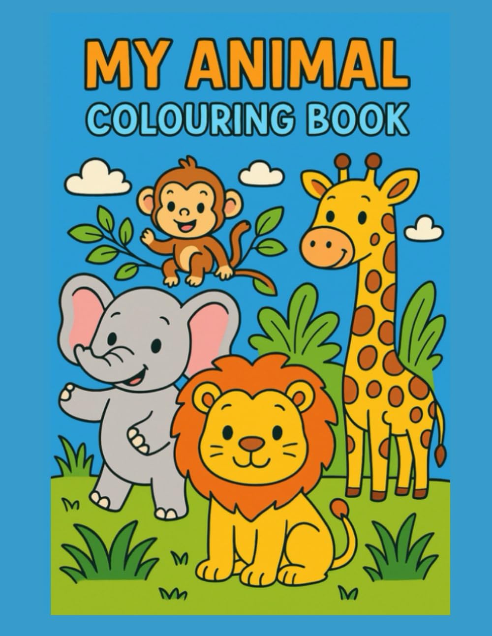 My First Animal Colouring Adventure: Fun and Easy Animal Colouring Book for Kids Ages 3–6 | Cute Zoo, Farm, and Wild Animals to Spark Creativity