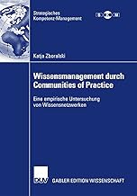 Wissensmanagement durch Communities of Practice: Eine empirische Untersuchung von Wissensnetzwerken (Strategisches Kompetenz-Management)