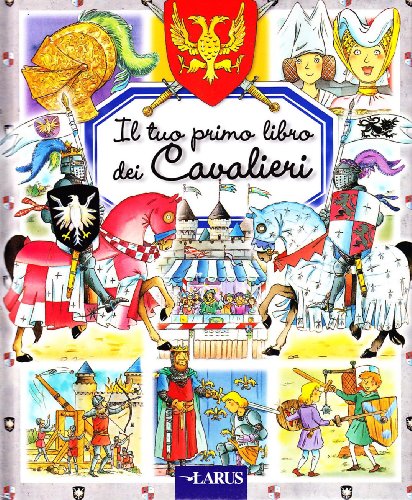 Il tuo primo libro dei cavalieri Il tuo primo libro dei cavalieri