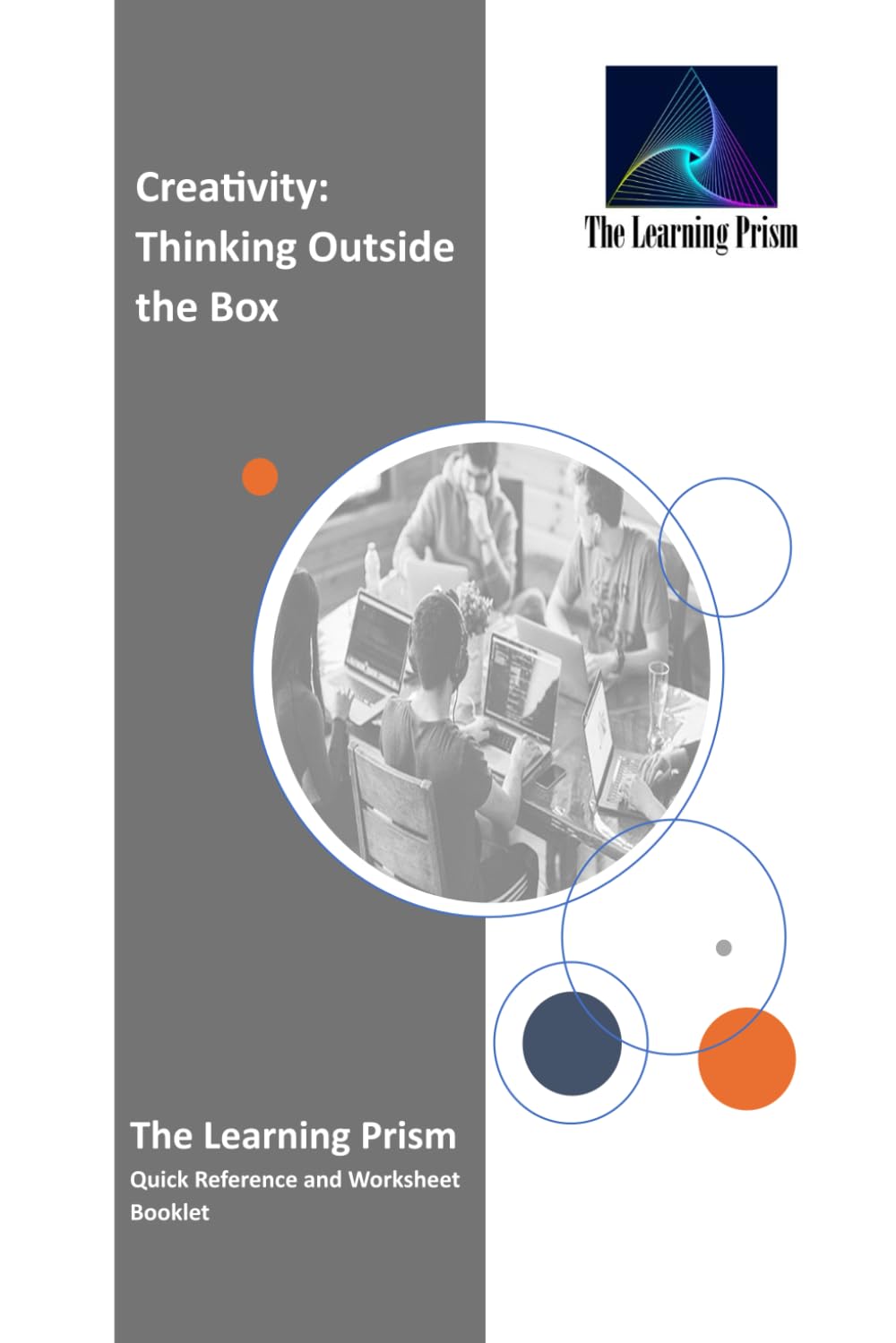 Creativity: Thinking Outside the Box: The Learning Prism (The Learning Prism: Personal and Professional Development...For Career and For Life!)
