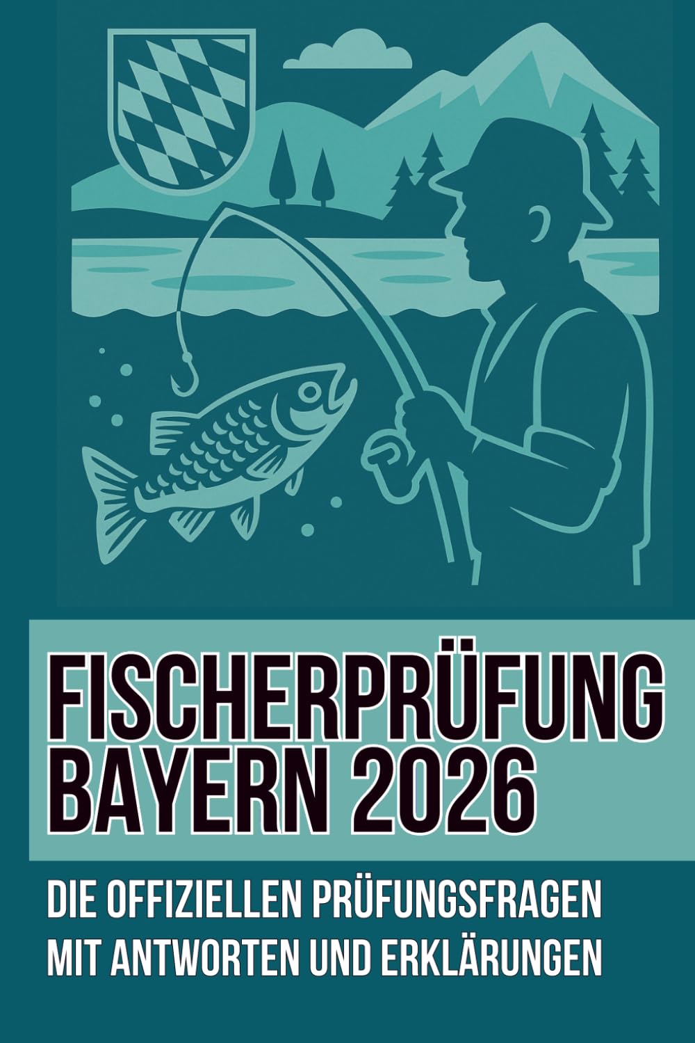 FISCHERPRÜFUNG BAYERN:: Die offiziellen Prüfungsfragen mit Antworten und Erklärungen