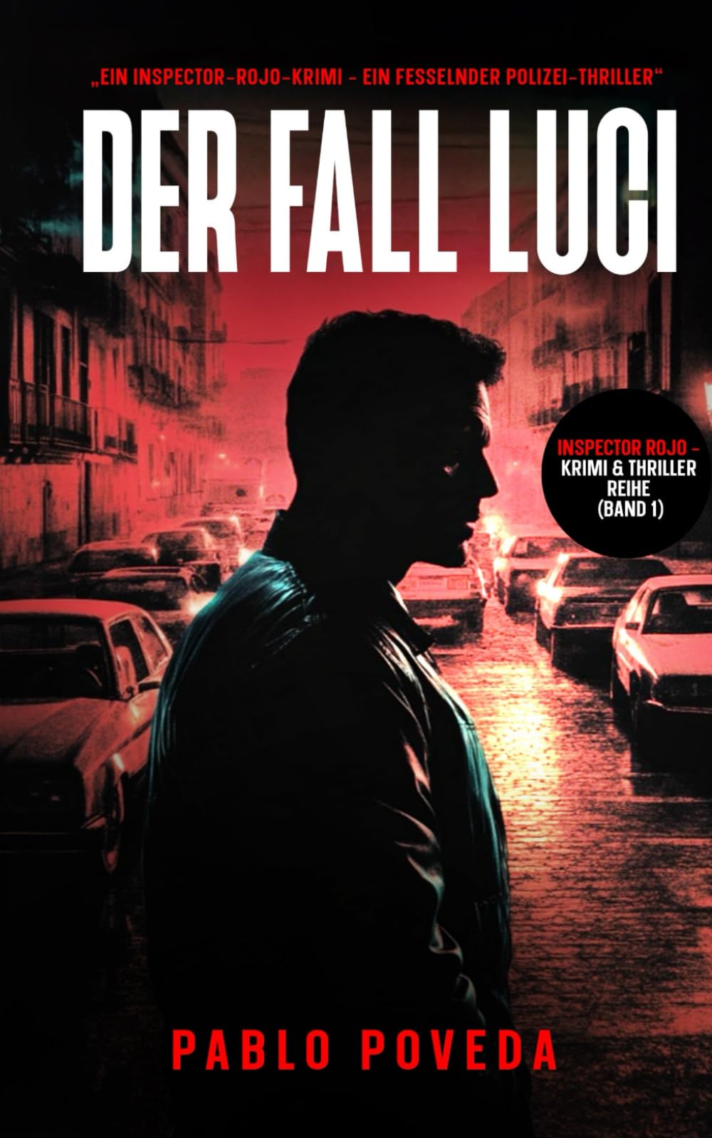 Der Fall Luci: Ein Inspector-Rojo-Krimi – Ein fesselnder Polizei-Thriller voller Spannung und dunkler Geheimnisse (Inspector Rojo – Krimi & Thriller Reihe)