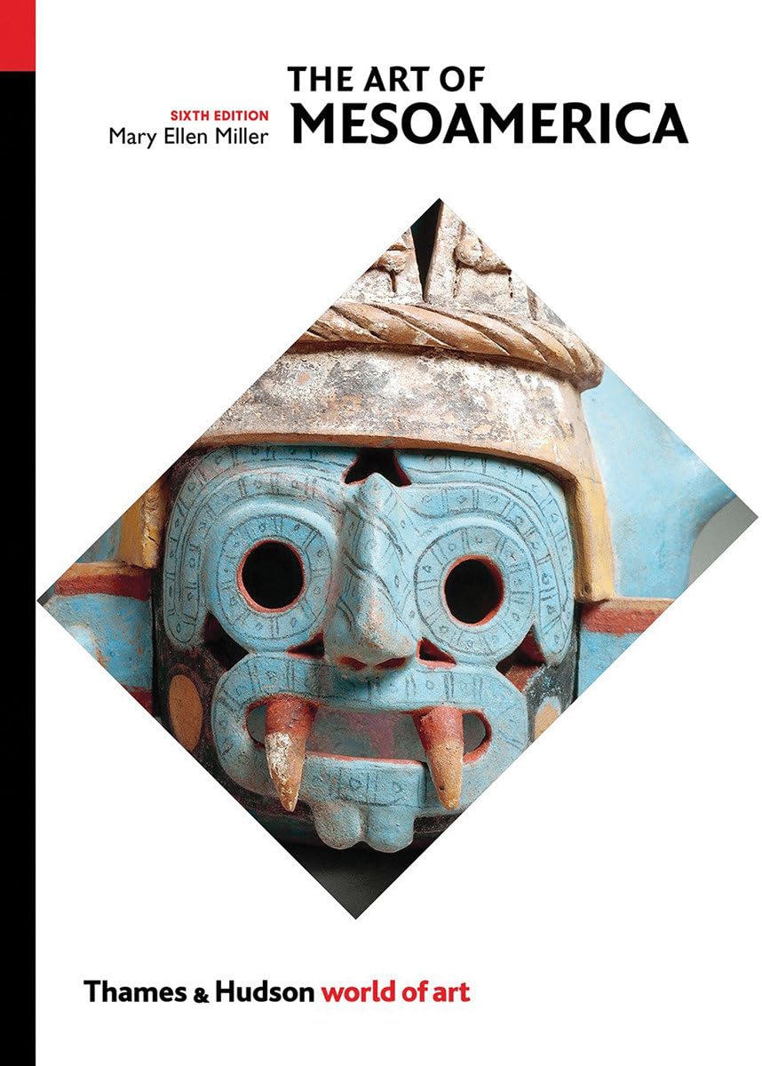 The Art of Mesoamerica: From Olmec to Aztec (World of Art)