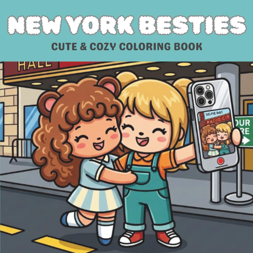 New York Besties: Cute & Cozy Coloring Book for Adults & Teens Featuring Adorable NYC Adventures for Stress Relief and Relaxation.