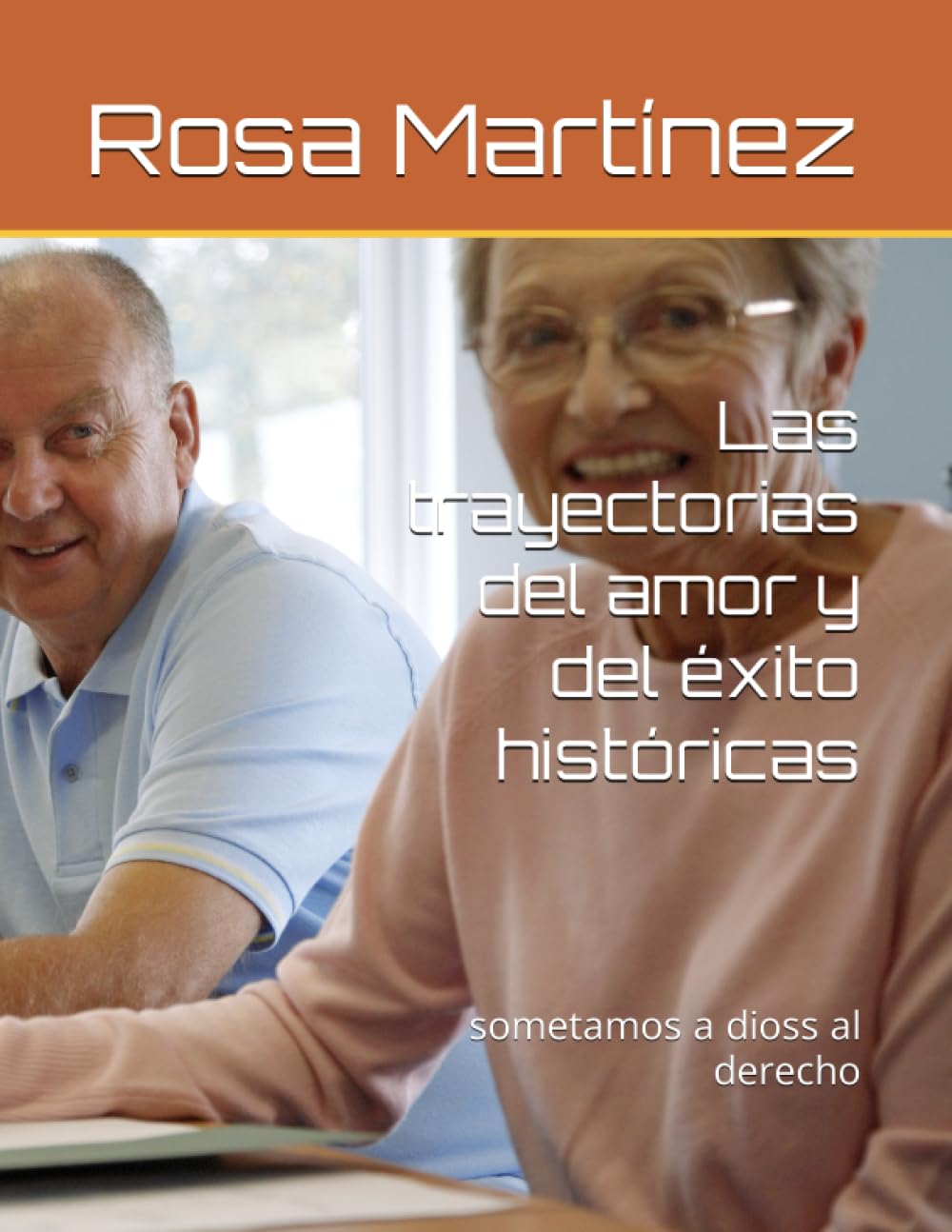 Las trayectorias del amor y del éxito históricas: sometamos a dioss al derecho (Spanish Edition)