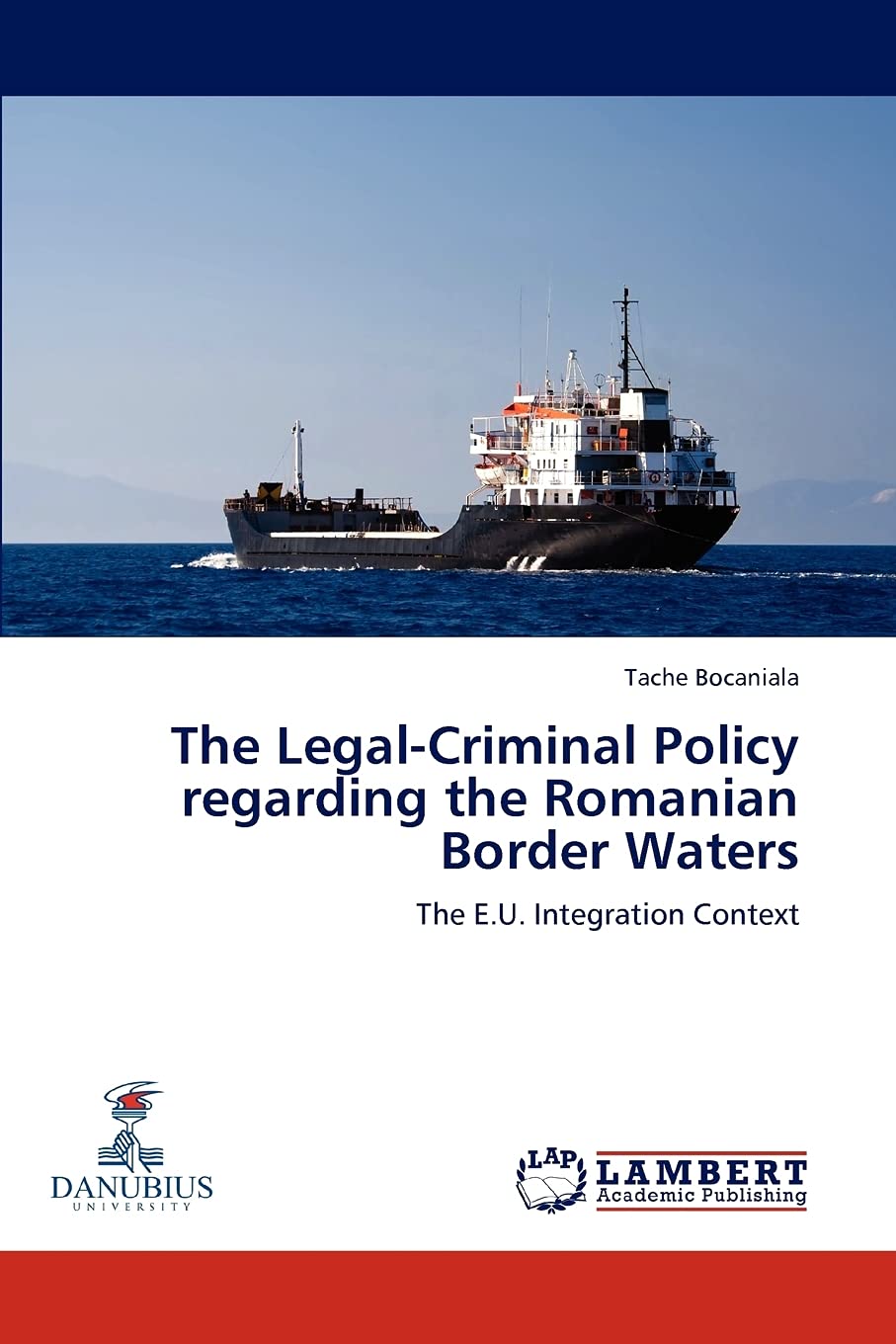 The Legal-Criminal Policy regarding the Romanian Border Waters: The E.U. Integration Context