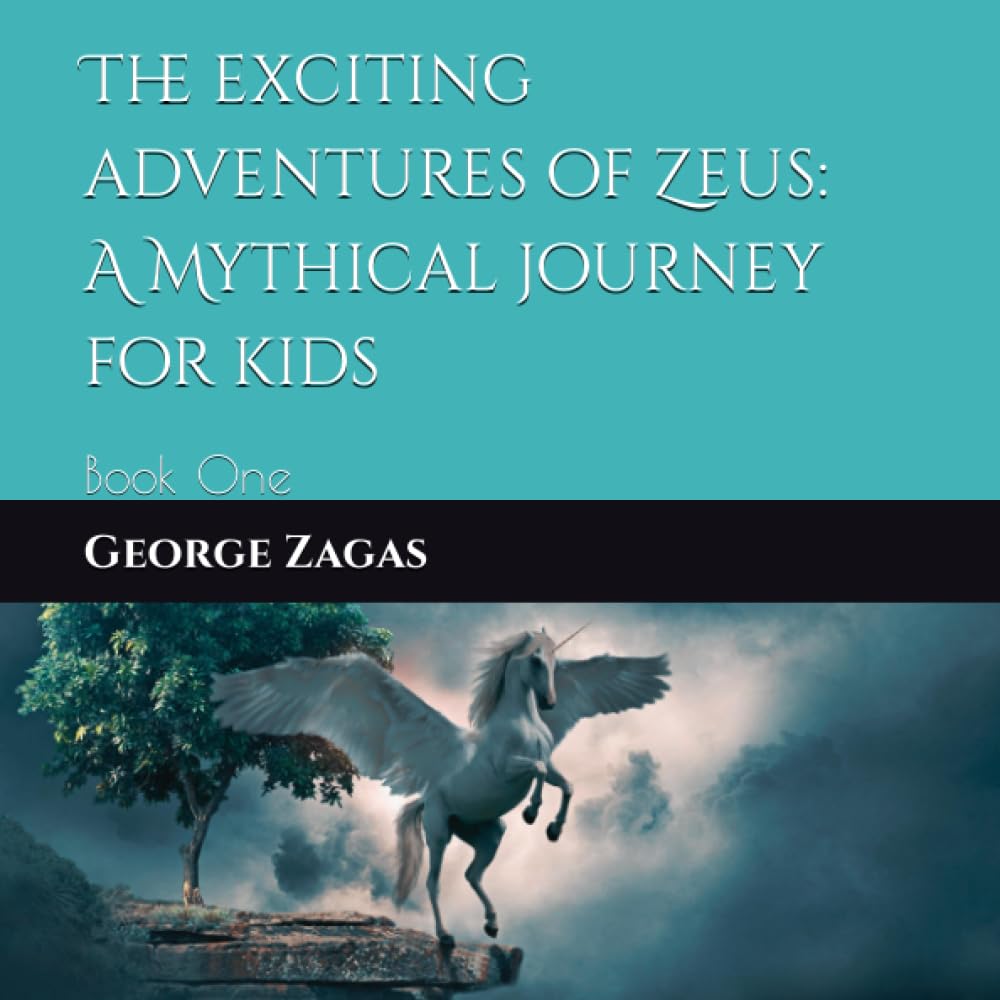 The Exciting Adventures of Zeus: A mythical Journey for Kids (Ages 5-8): Book One (Greek Mythology for kids)