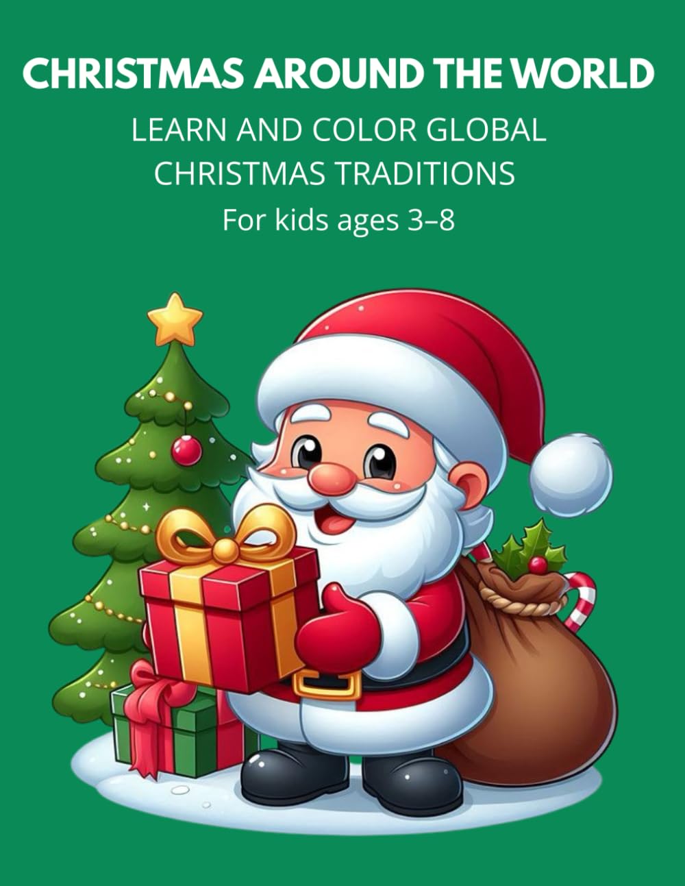 Christmas Around the World Coloring Book: Learn and Color Global Christmas Traditions – For Kids Ages 3–8