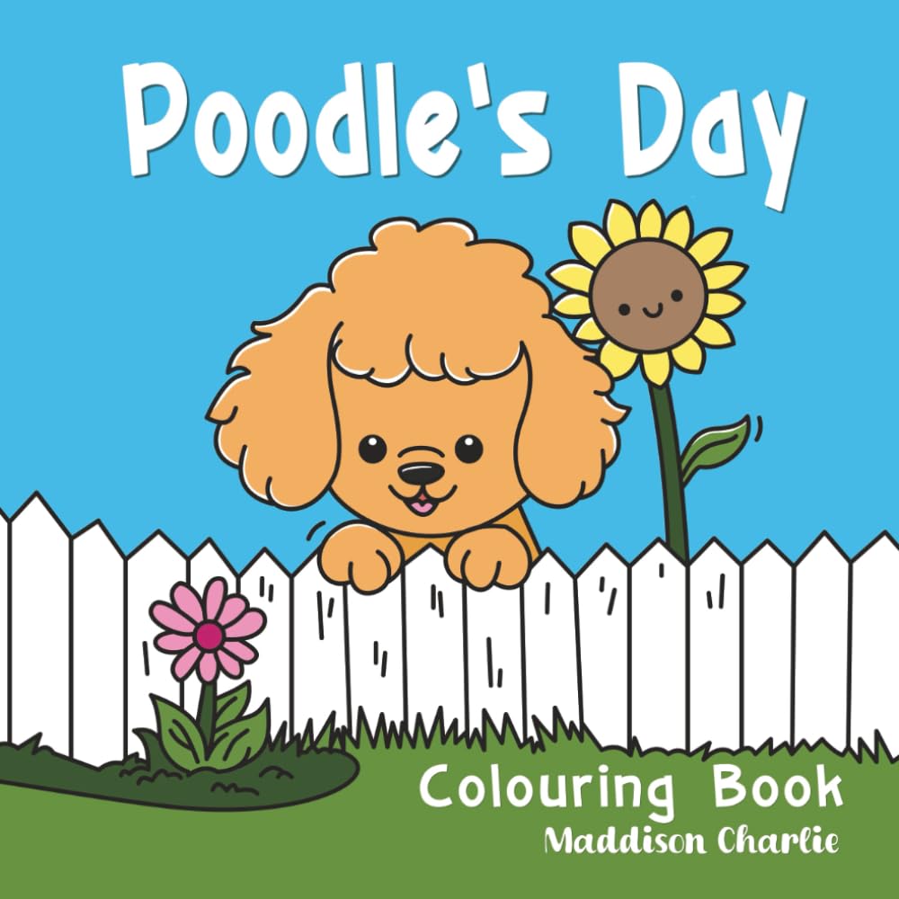 Poodle's Day: A Cute Poodle Colouring Book for Kids Ages 4-8