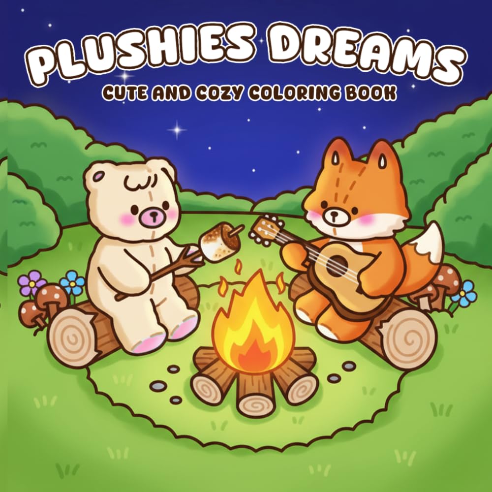 Plushies Dreams Coloring Book: Cute & Simple Coloring Pages with Adorable Stuffed Animal Friends, Cute Hygge Moments and Relaxing Designs for All Ages to Relieve Stress