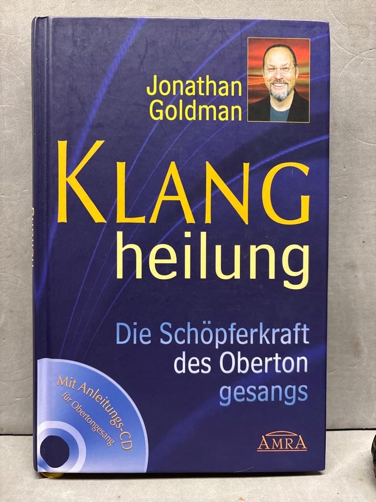 Klangheilung. Die Schöpferkraft des Obertongesangs. Mit CD zum Erlernen heilender Klänge!