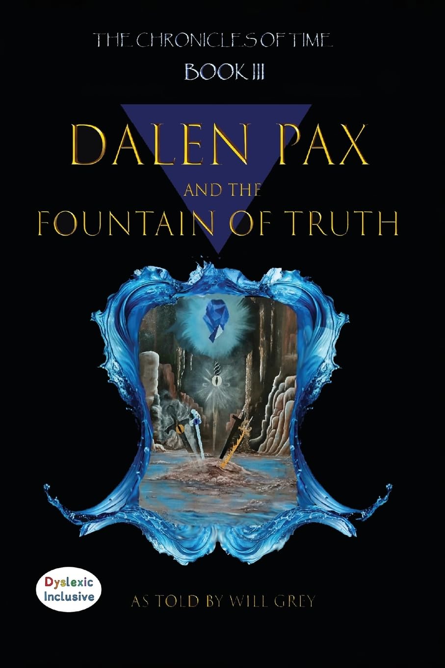Dalen Pax and The Fountain Of Truth: Dyslexic Inclusive (The Chronicles of Time)