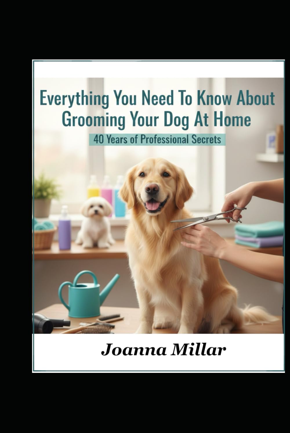 Everything You Need To Know About Grooming Your Dog At Home