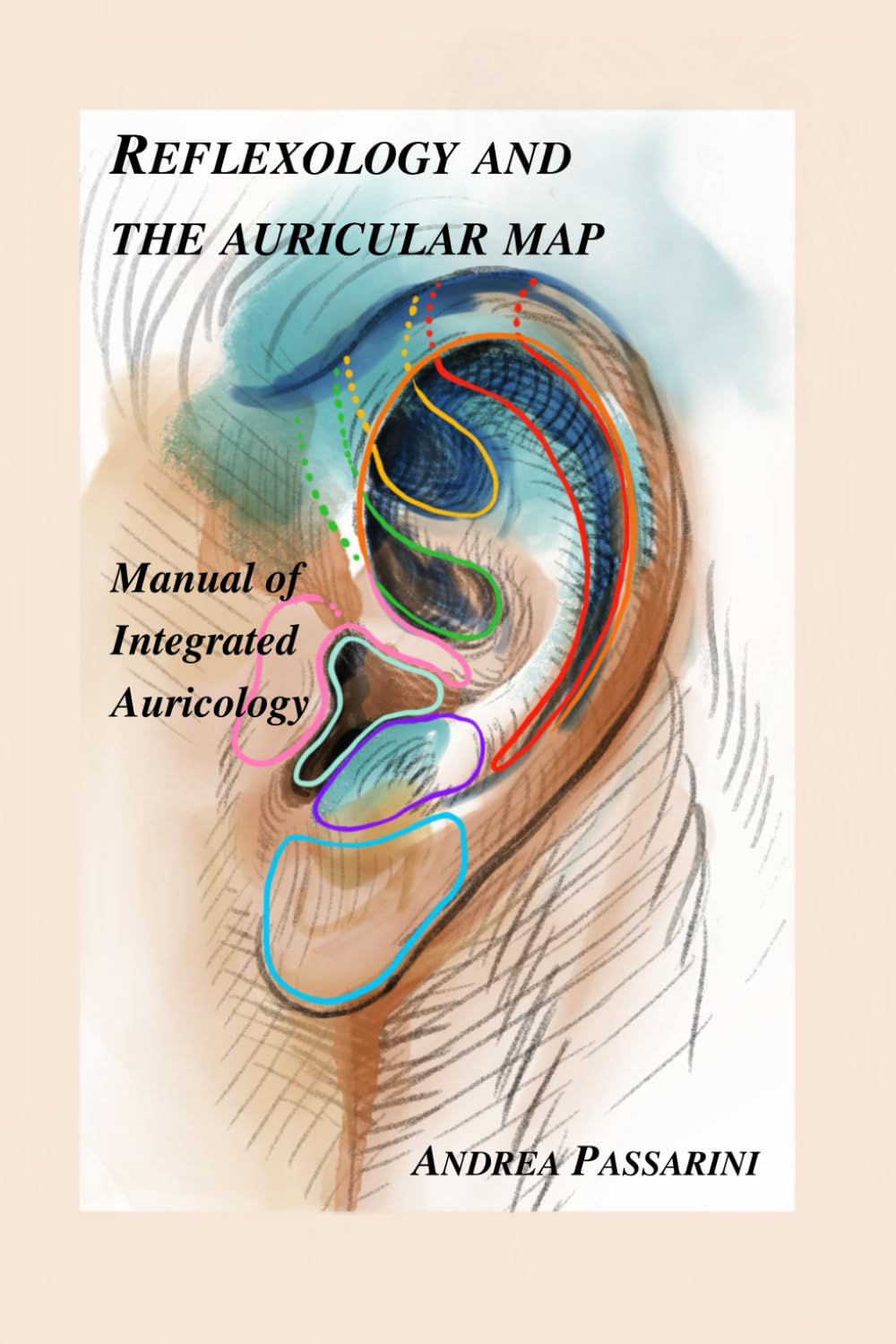 REFLEXOLOGY AND THE AURICULAR MAP: Manual of Integrated Auricology