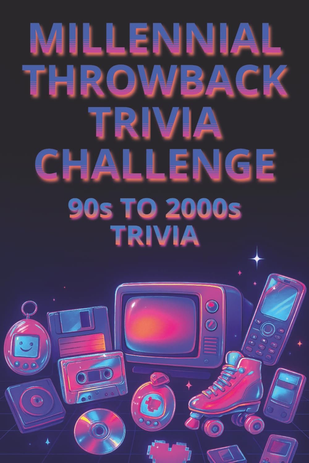 Millennial Throwback Trivia Challenge: The Ultimate 90s to 2000s Trivia Book for Adults – 6x9 Relaxing Activity Book with 90s-2000s Quizzes & Nostalgic Fun