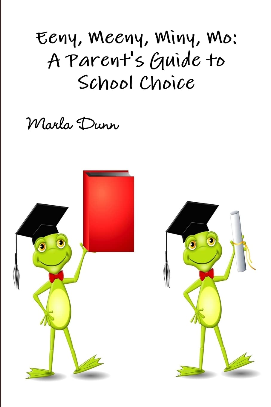 Eeny, Meeny, Miny, Mo: A Parent's Guide to School Choice