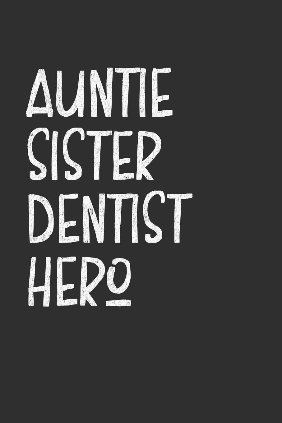 Aunt Sister Dentist Hero: Aunt Journal, Diary, Notebook or Gift for Auntie