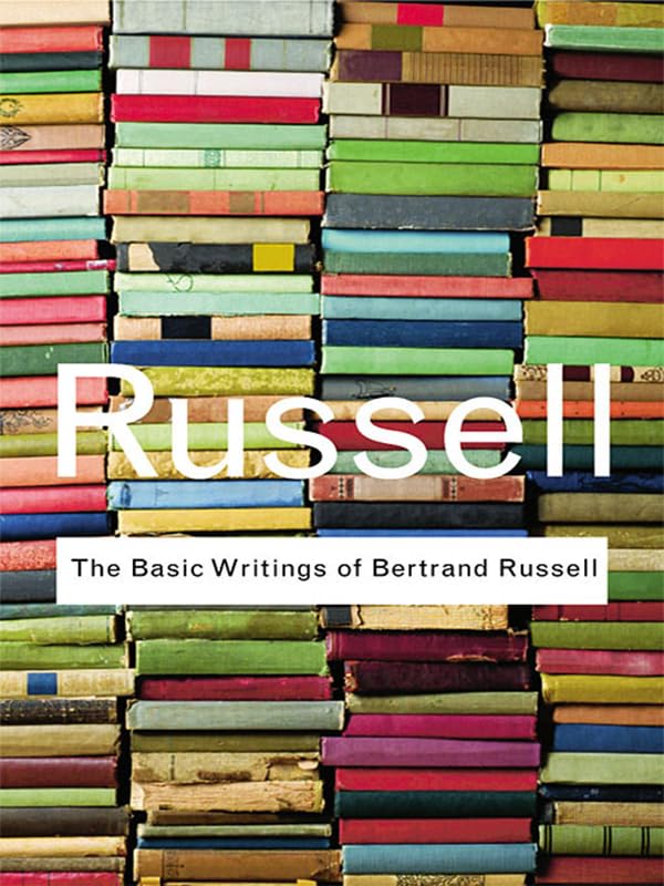 The Basic Writings of Bertrand Russell (Routledge Classics)