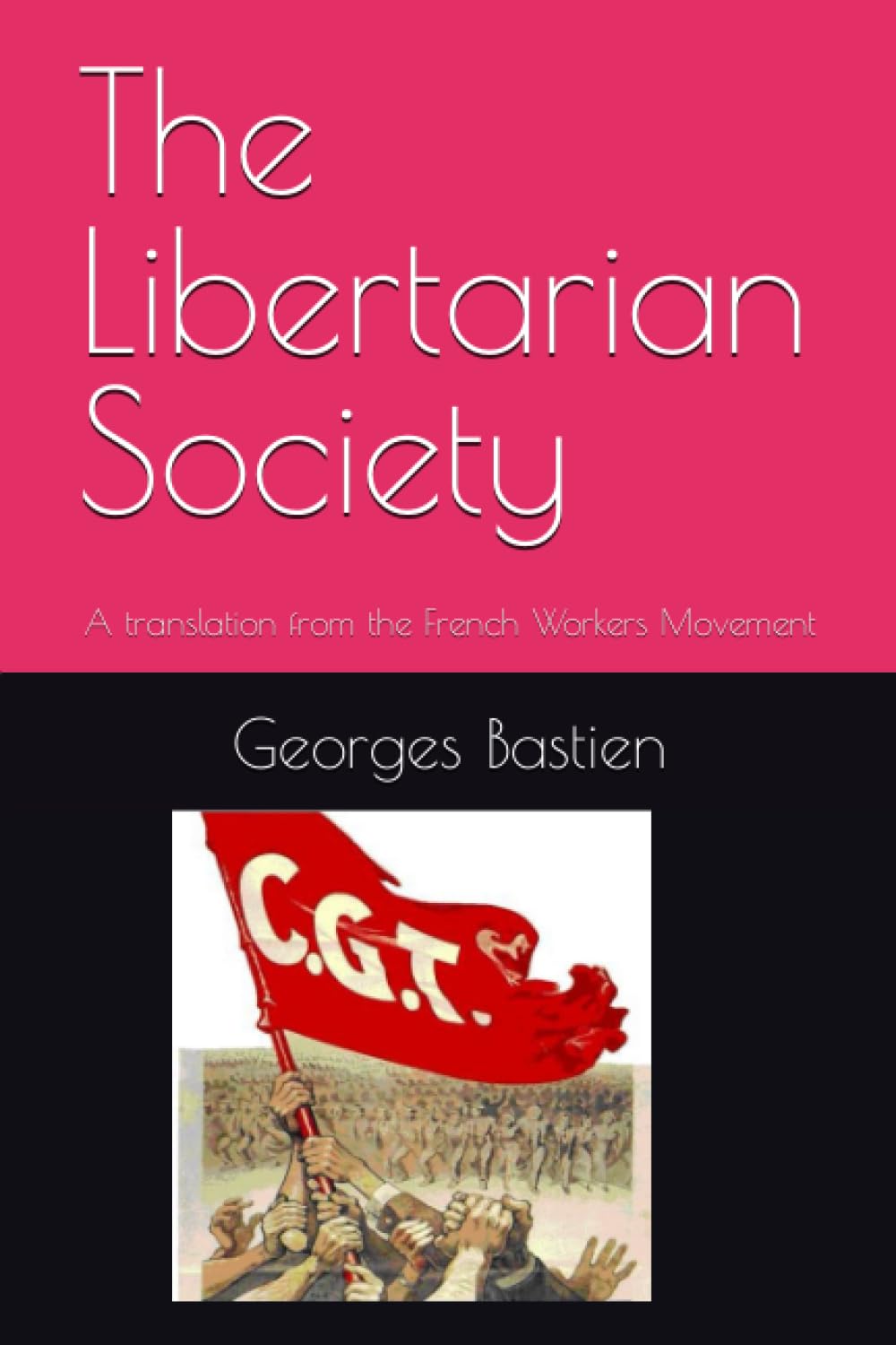 The Libertarian Society: A translation from the French Workers Movement