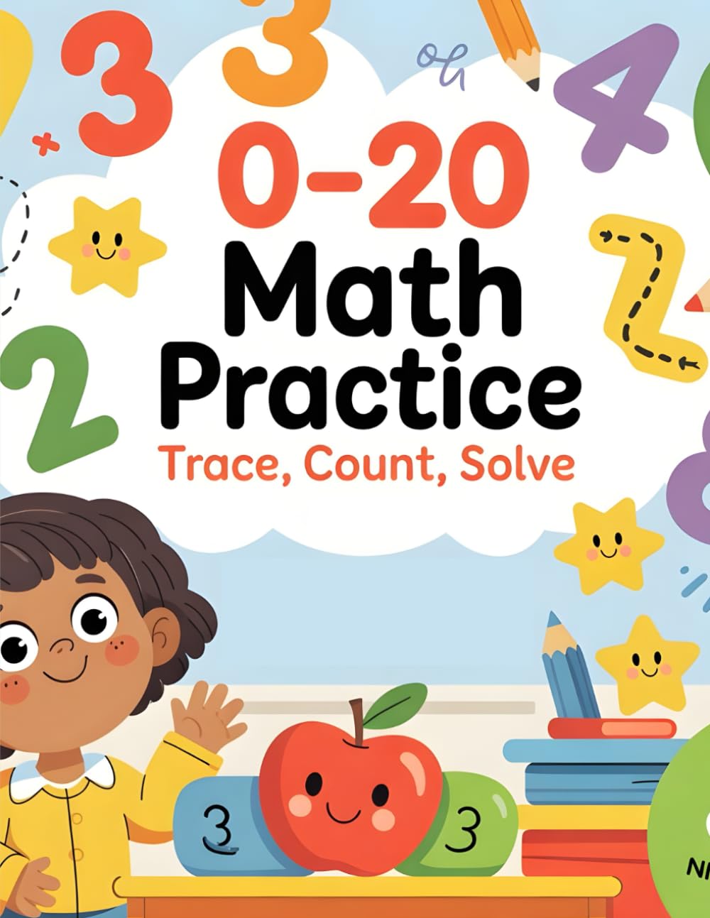 0–20 Math Practice: Trace, Count, Solve: A Fun and Engaging Early Math Activity Workbook for Kids Ages 4–8 to Build Number Recognition, Counting Skills.