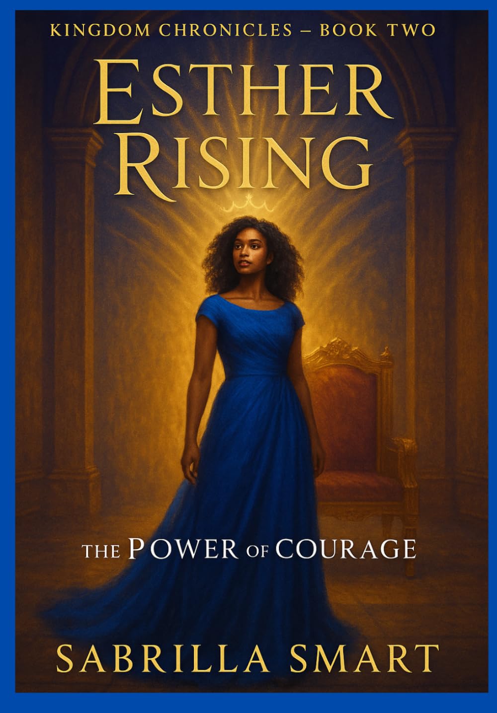 Esther Rising: The Power of Courage (Kingdom Chronicles)