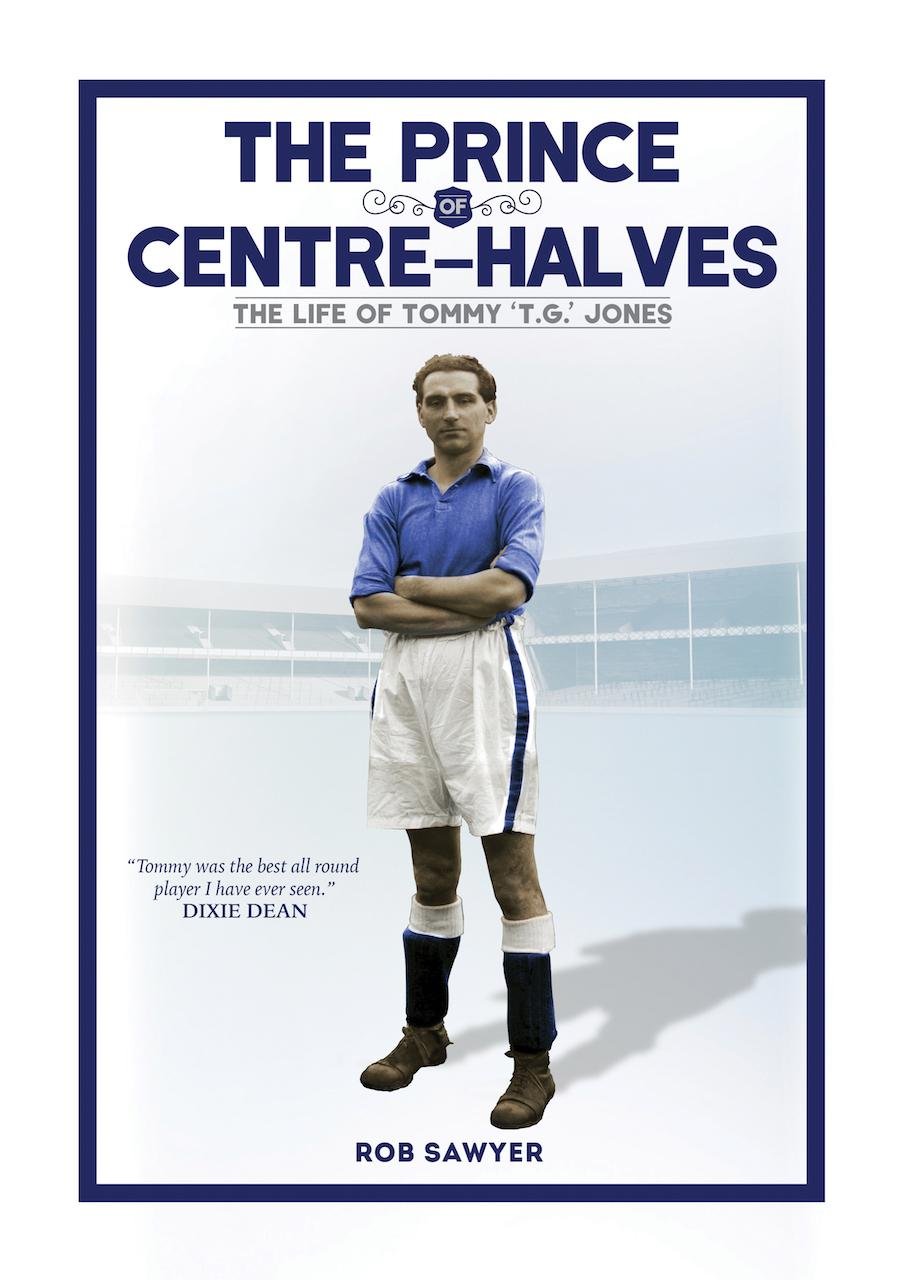 The Prince Of Centre-Halves: The Life Of Tommy T.G. Jones