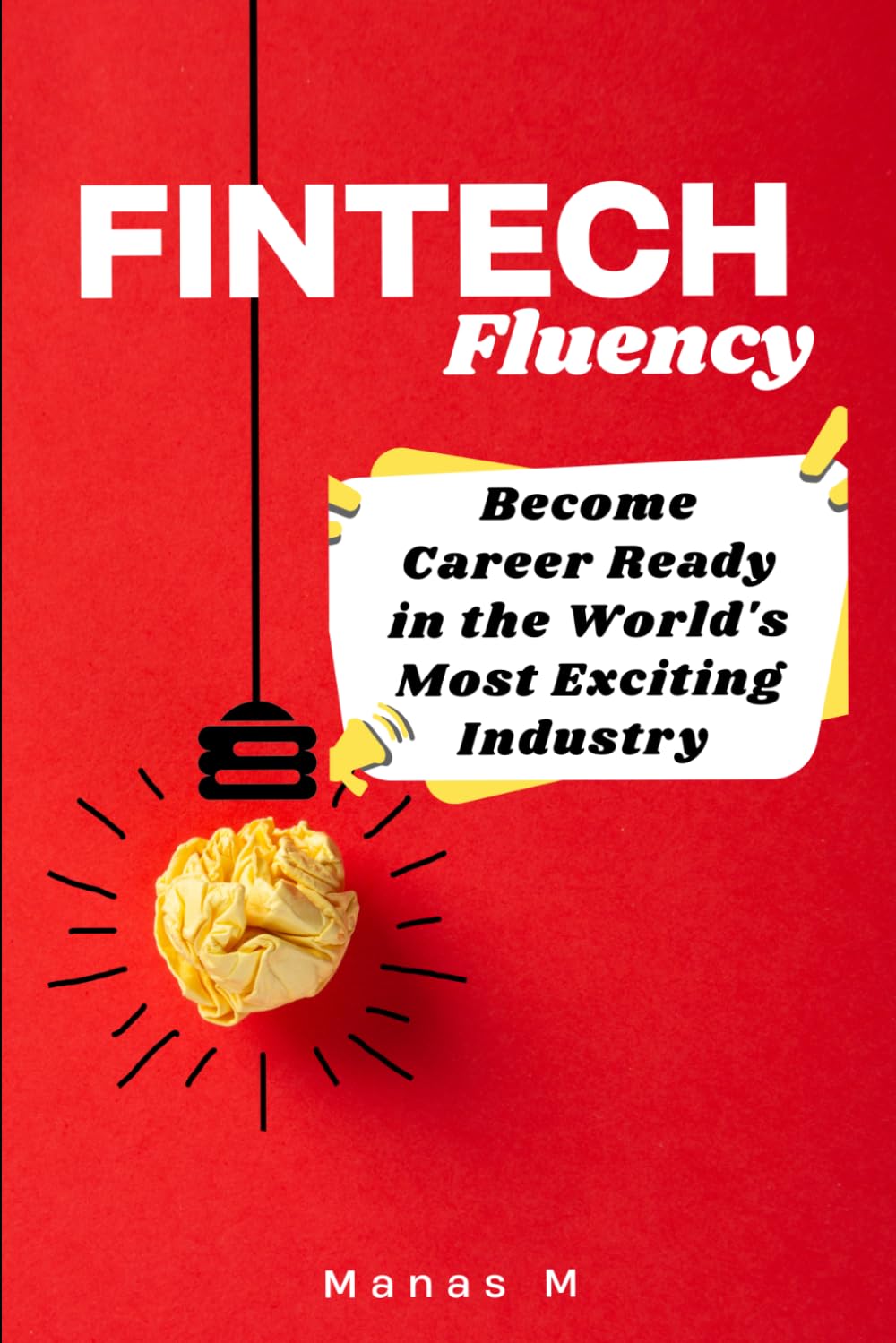 FINTECH Fluency: Become Career Ready in the World's Most Exciting Industry (The Fintech Global Career Series)