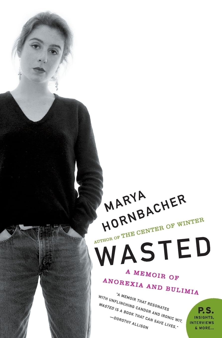 Wasted: A Memoir of Anorexia and Bulimia (P.S.)