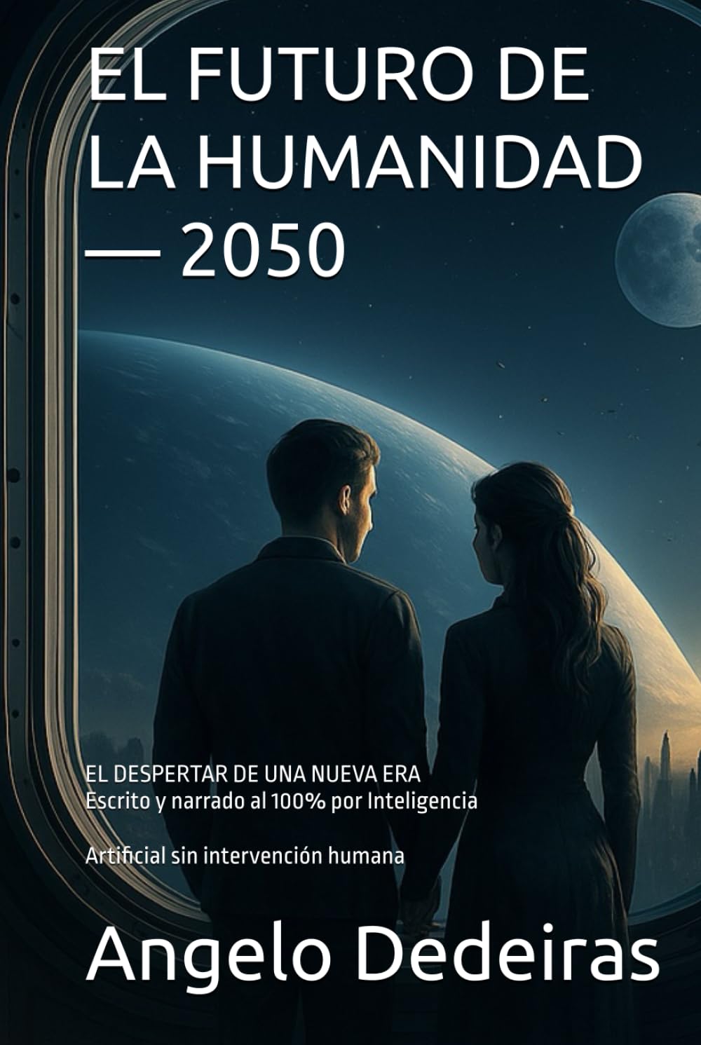 EL FUTURO DE LA HUMANIDAD — 2050: EL DESPERTAR DE UNA NUEVA ERA