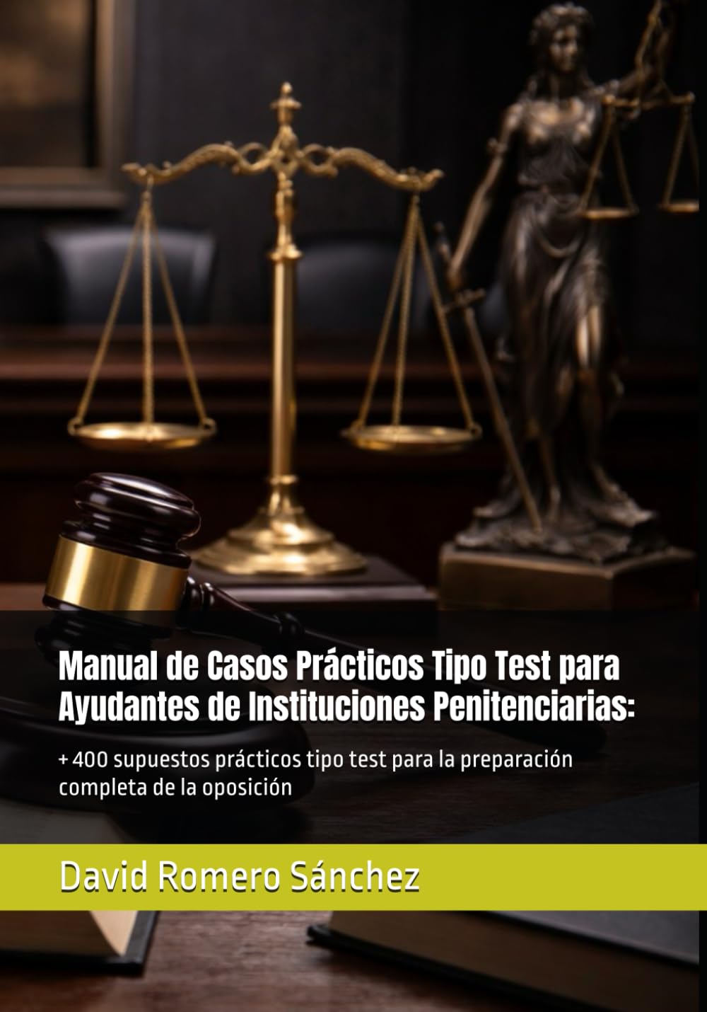 Manual de Casos Prácticos Tipo Test para Ayudantes de Instituciones Penitenciarias:: +400 supuestos prácticos tipo test para la preparación completa de la oposición