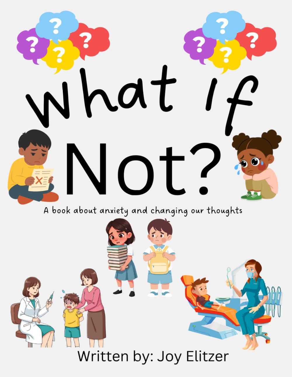 What If Not?: A book about anxiety and changing our thoughts
