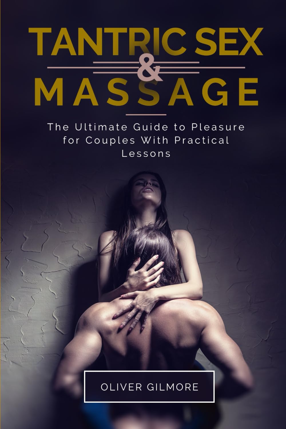 The Heart of Tantra: Tantric Sex and Massage for Beginners with Practical Lessons