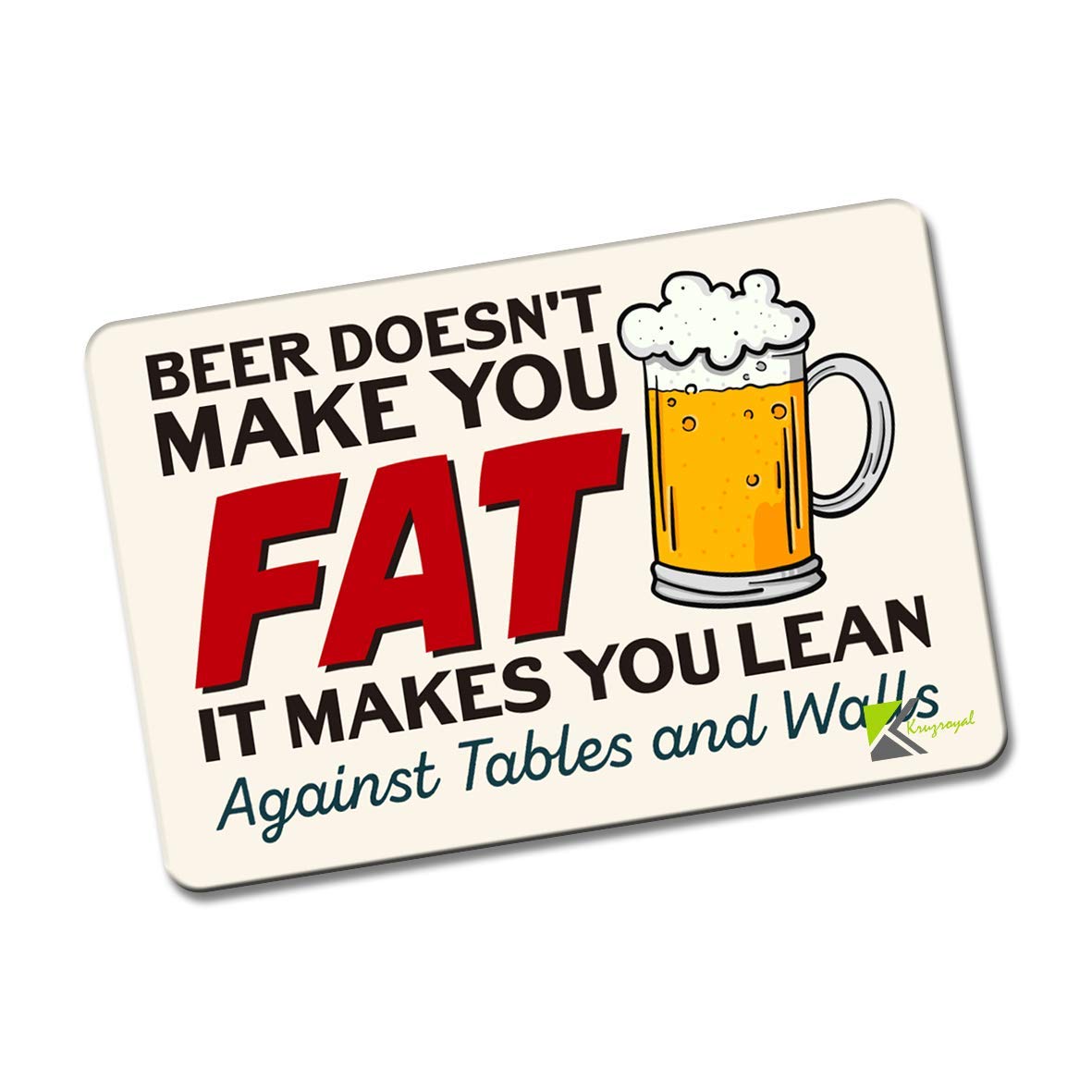 Kruzroyal Multicolor Fm107 Beer Doesn't Make You Fat, It Makes You Lean Against Tables And Walls Novelty Funny Gift Idea Glossy Rectangle Metal Fridge Magnet