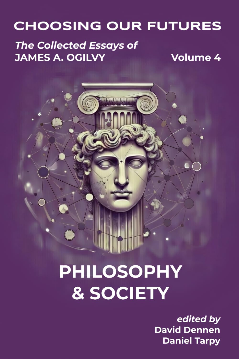 The Collected Essays of James A. Ogilvy, Volume 4: Philosophy and Society