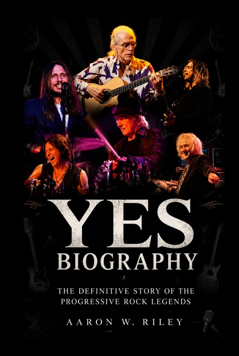 YES Biography: The Definitive Story of the Progressive Rock Legends