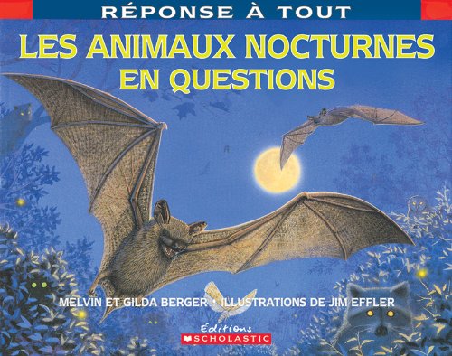 Les animaux nocturnes en questions Berger, Melvin; Berger, Gilda and Effler, Jim