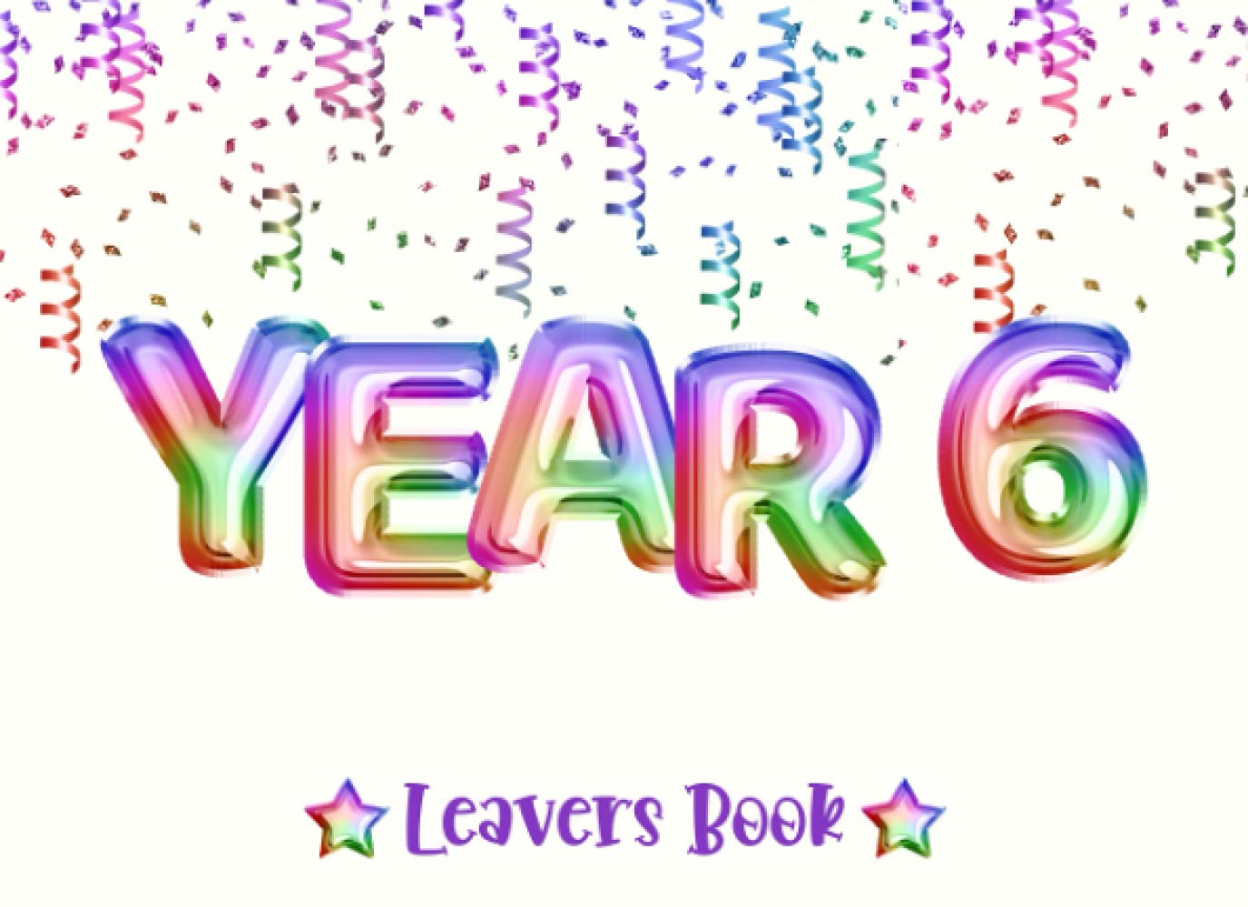 Year 6 Leavers Book: Leaving Primary School Gift, Autograph Book For Messages, Well Wishes & Photo's / Memory Keepsake