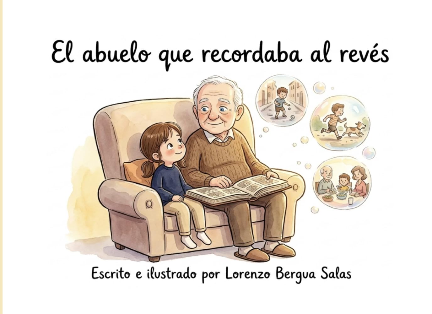 El abuelo que recordaba al revés: Un cuento infantil sobre el Alzheimer, los recuerdos y el amor de la familia (Cuentos Sanitarios Infantiles)
