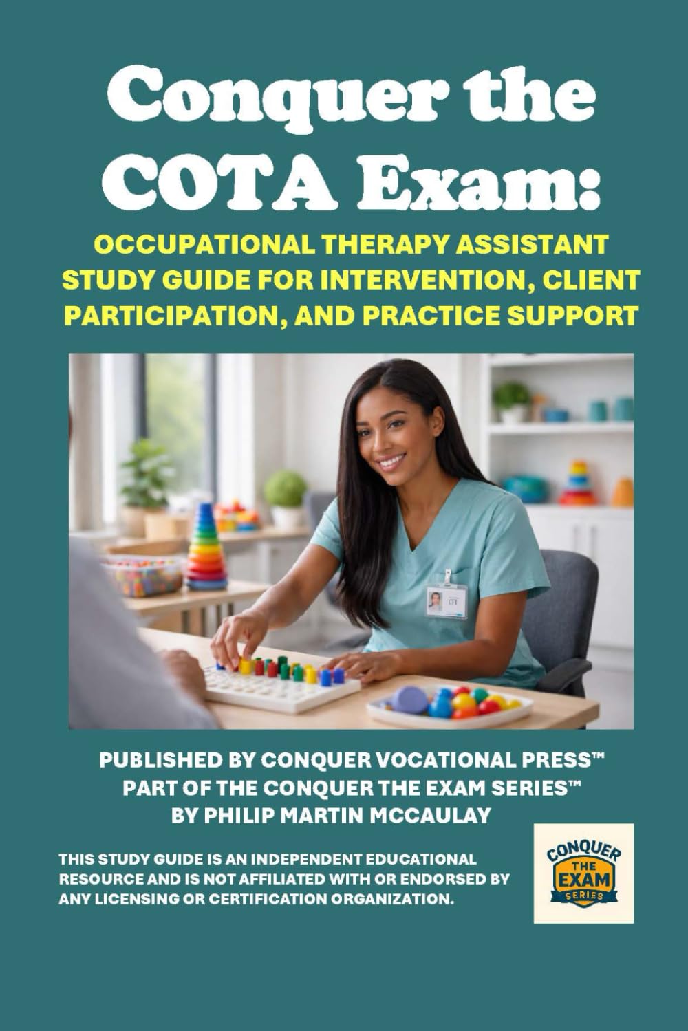 Conquer the COTA Exam: Occupational Therapy Assistant Study Guide for Intervention, Client Participation, and Practice Support (Healthcare Exams)
