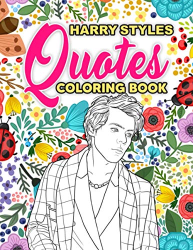 Harry Styles Quotes Coloring Book: Keep Your Away From Electronic Devices, Harm The Eyes To Play With Your Idol For Relaxation And Stress Relief
