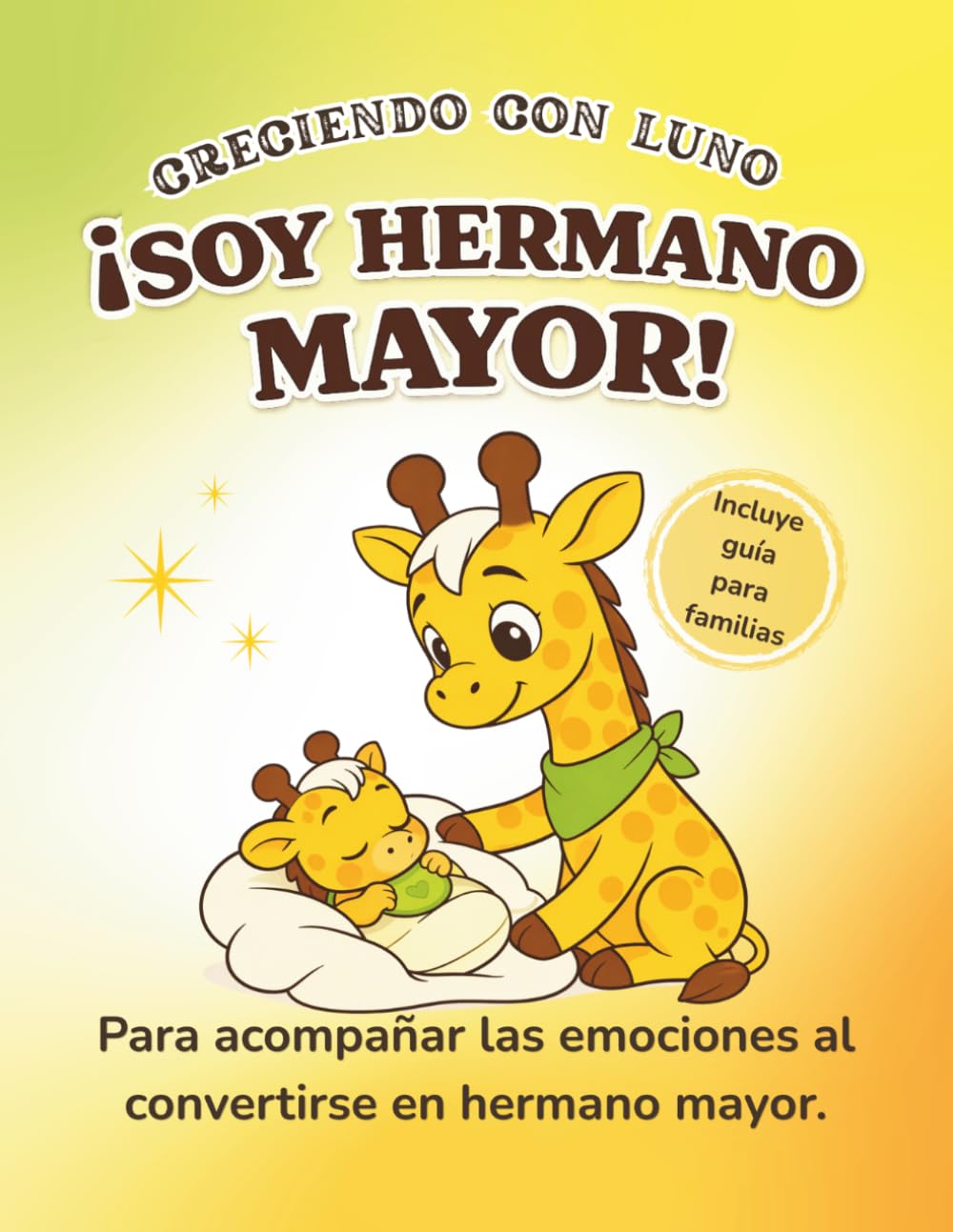 ¡Soy Hermano Mayor!: Para acompañar las emociones al convertirse en hermano mayor (CRECIENDO CON LUNO Y LOLO)