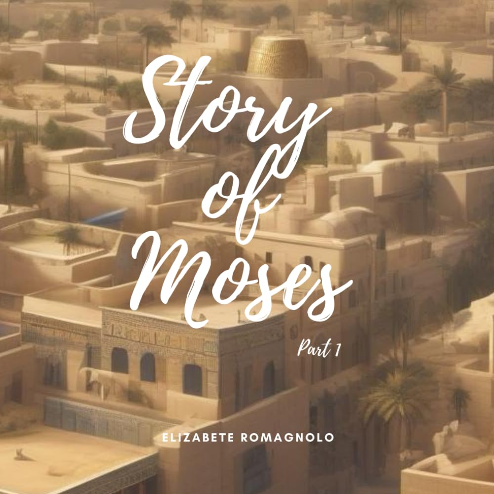 Story of Moses: The Adventure of Moses: Freedom and Faith